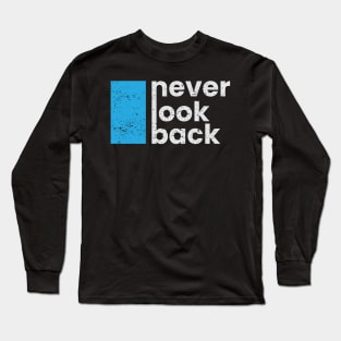 Never look back motivational quote typography design Long Sleeve T-Shirt